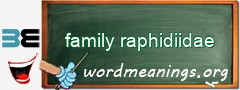 WordMeaning blackboard for family raphidiidae